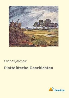 Plattd?tsche Geschichten, Charles Jarchow