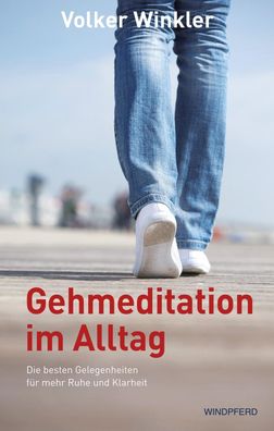 Gehmeditation im Alltag, Volker Winkler