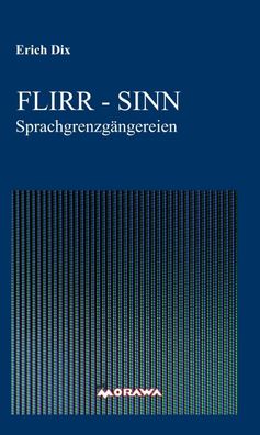 FLIRR - SINN: Sprachgrenzg?ngereien, Erich Dix