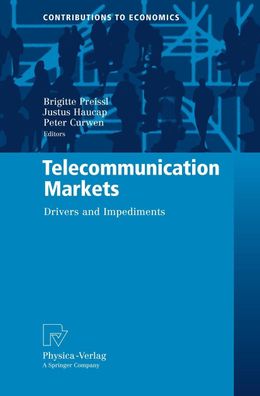 Telecommunication Markets: Drivers and Impediments (Contributions to Econom ...