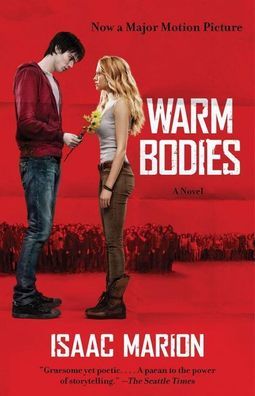 Warm Bodies: A Novel (Volume 1) (The Warm Bodies Series, Band 1), Isaac Mar ...