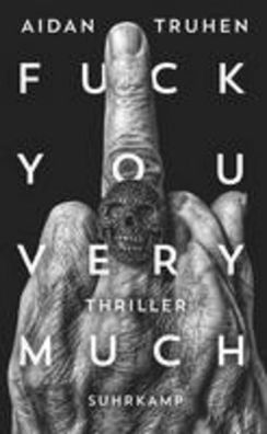 Fuck you very much: Thriller (suhrkamp taschenbuch), Aidan Truhen