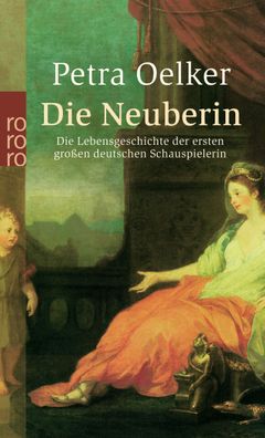 Die Neuberin: Die Lebensgeschichte der ersten gro?en deutschen Schauspieler ...