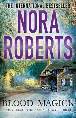 Blood Magick: Nora Roberts (The Cousins O?Dwyer Trilogy, Band 3), Nora Robe ...