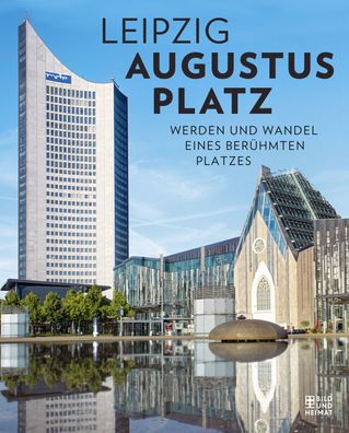 Leipzig Augustusplatz: Werden und Wandel eines ber?hmten Platzes, Daniel Be ...