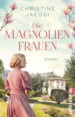 Die Magnolienfrauen: Roman | Eine bewegende Familiensaga aus dem Tessin, Ch ...