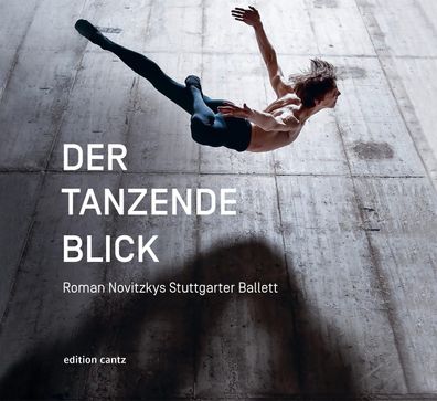 Der tanzende Blick: Roman Novitzkys Stuttgarter Ballett, Andrea Kachelrie?