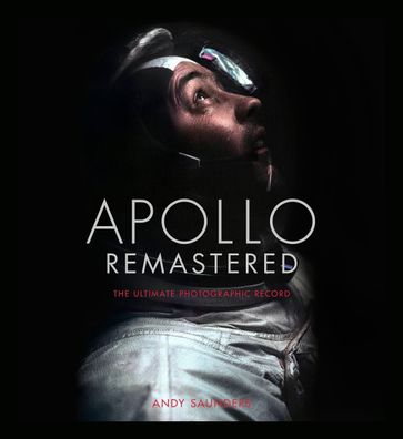 Apollo Remastered: The Ultimate Photographic Record, Andy Saunders