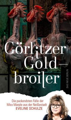 G?rlitzer Goldbroiler: Die packendsten F?lle der Miss Marple aus der Nei?es ...