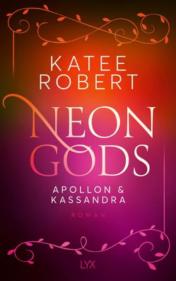 Neon Gods - Apollon & Kassandra (Dark Olympus, Band 4), Katee Robert