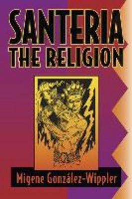 Santeria: The Religion: Faith, Rites, Magic (World Religion and Magic), Mig ...