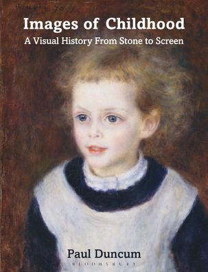 Images of Childhood: A Visual History From Stone to Screen, Emeritus Paul D ...