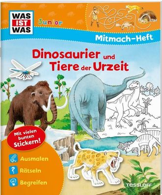 WAS IST WAS Junior Mitmach-Heft Dinosaurier und Tiere der Urzeit Au