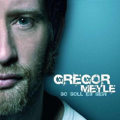 Gregor Meyle: So soll es sein (Digipack) - - (CD / Titel: A-G)