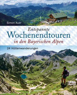 Entspannte Wochenendtouren in den Bayerischen Alpen - mit allen Tourenkarte ...