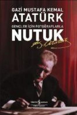 Nutuk: Gencler Icin Fotograflarla, Mustafa Kemal Atat?rk