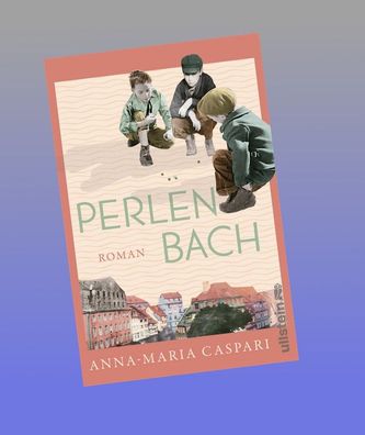 Perlenbach: Roman | Drei Leben an der Schwelle zum 20. Jahrhundert, Anna-Ma ...