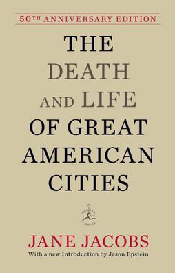 The Death and Life of Great American Cities: 50th Anniversary Edition (Mode ...