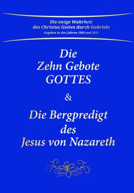 Die Zehn Gebote Gottes & Die Bergpredigt des Jesus von Nazareth,