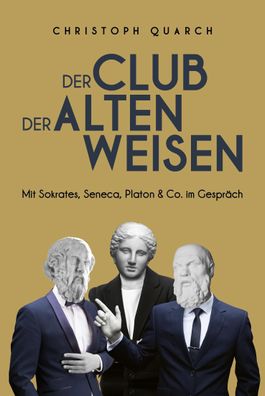 Der Club der alten Weisen, Christoph Quarch