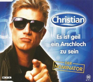 CD-Maxi: Christian (Der Nominator]: Es Ist Geil Ein Arschloch Zu Sein (2000) BMG