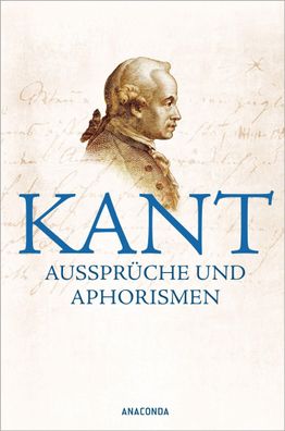 Kant - Aussprueche und Aphorismen Immanuel Kant