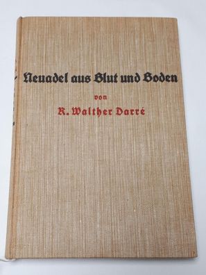 Neuadel aus Blut und Boden - R. Walther Darre