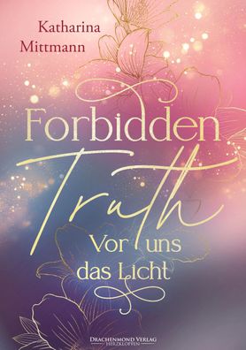 Forbidden Truth - Vor uns das Licht, Katharina Mittmann