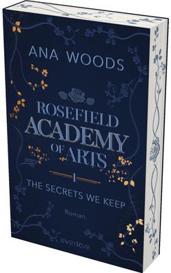 Rosefield Academy of Arts - The Secrets We Keep, Ana Woods