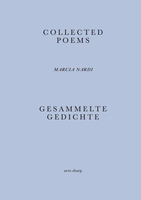 Collected Poems / Gesammelte Gedichte, Marcia Nardi