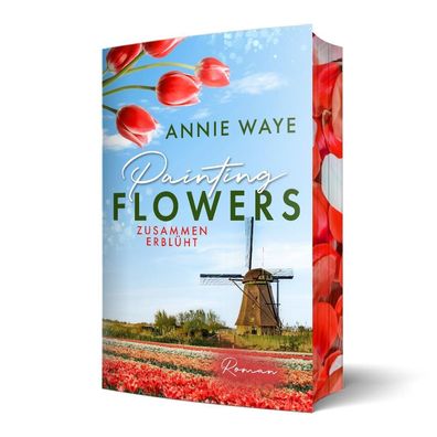 Painting Flowers: Zusammen erbl?ht, Annie C. Waye