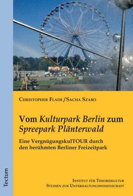 Vom ""Kulturpark Berlin"" zum ""Spreepark Pl?nterwald"", Sacha Szabo
