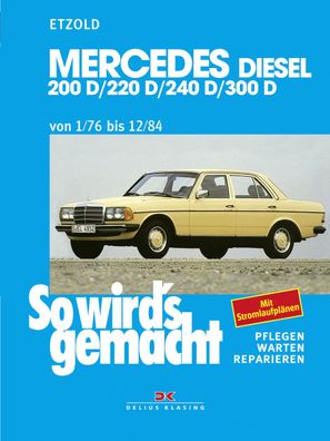 So wird's gemacht. Mercedes 200 D/ 220 D/ 240 D/ 300 D Typ W 123 Diesel Jan ...