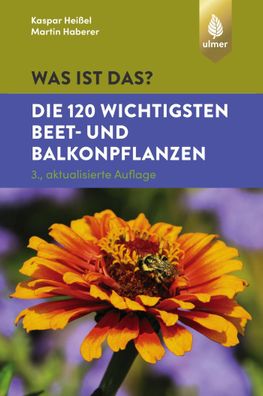 Was ist das? - Die 120 wichtigsten Beet- und Balkonpflanzen, Kaspar Hei?el