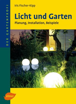 Licht und Garten, Iris Fischer-Kipp
