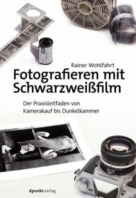 Fotografieren mit Schwarzwei?film, Rainer Wohlfahrt