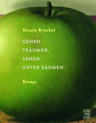 Gehen. Traeumen. Sehen. Unter Baeumen. Essays Krechel, Ursula
