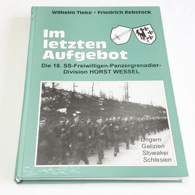 Im letzten Aufgebot - Die 18. SS-Freiwilligen-Panzergrenadier-Division Horst Wessel