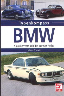 BMW Personenwagen Klassiker vom Dixi bis zur 6er Reihe, Typenkompass
