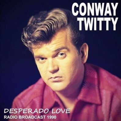 Conway Twitty - Desperado Love / Radio Broadcast 1990 (CD] Neuware