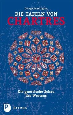 Die Tafeln von Chartres Die gnostische Schau des Westens George Pen