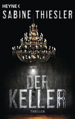 Der Keller Thriller Sabine Thiesler Heyne Buecher