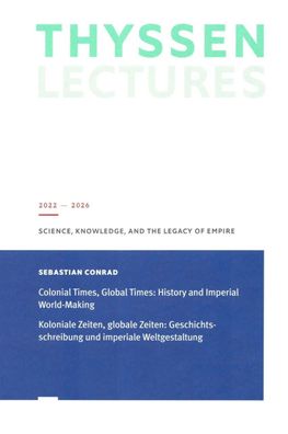 Koloniale Zeiten, Globale Zeiten: Geschichtsschreibung und imperiale Weltge ...