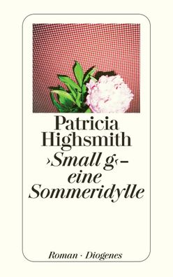 Small g - eine Sommeridylle, Patricia Highsmith