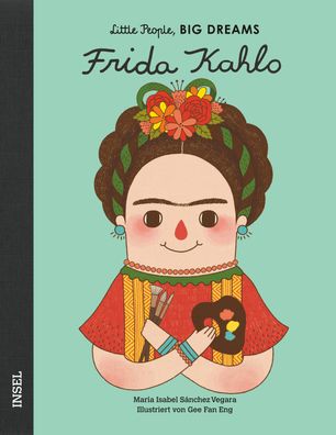 Frida Kahlo Little People, Big Dreams. Deutsche Ausgabe Kinderbuc