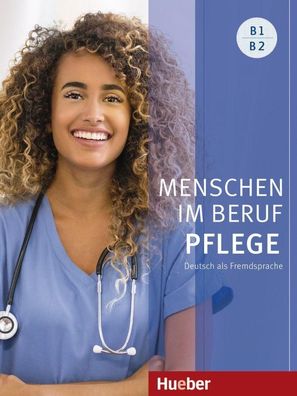 Menschen im Beruf - Pflege B1/ B2 Deutsch als Fremdsprache / Kursbuc