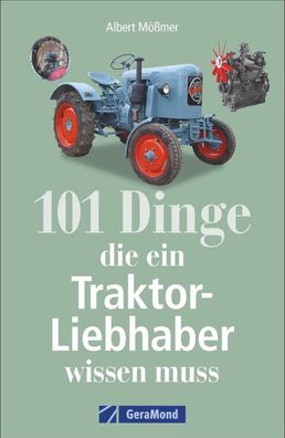 101 Dinge, die ein Traktor-Liebhaber wissen muss, Albert M??mer