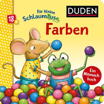 Duden 18 + : Fuer kleine Schlaumaeuse: Farben (Lustiges Mitmach-Buch
