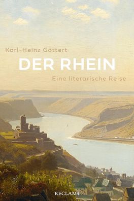 Der Rhein Eine literarische Reise Karl-Heinz Goettert
