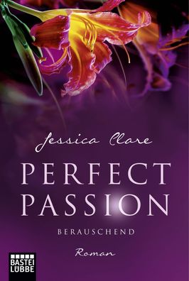 Perfect Passion 06 - Berauschend, Jessica Clare